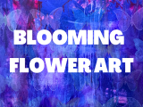 Blooming Flower Art - Ages 6 - 9
