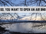 So You Want to Open an Air BnB
