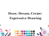 Draw, Dream, Create: Expressive Drawing Class - Ages 9 and up 