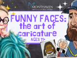 Funny Faces: The Art of Caricature June 27 - July 1 Ages 11 and up