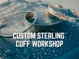 Custom Sterling Silver Cuff Workshop