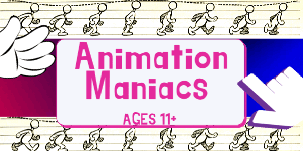 Animation Maniacs (Intermediate) July 11 - 15  Ages 12 and up