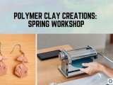 Polymer Clay Creations: Spring Workshop