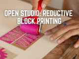 Open Studio: Reductive Block Printing