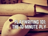 Playwriting 101: The 10-Minute Play