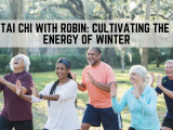 Tai Chi with Robin: Cultivating the Energy of Winter