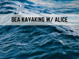 Sea Kayaking w/ Alice