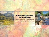 Adirondack 46er Oil Painting Workshop with Dennon Walantus (online class)