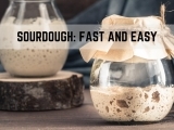Sourdough: Fast and Easy