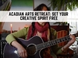Acadian Arts Spring Retreat at Grey Havens Inn: Set Your CreativE SPIRIT FREE