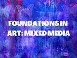 Foundations in Art with Mixed Media 