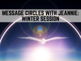 Message Circles w/ Jeannie: Winter Session