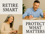 Original source: https://s3.amazonaws.com/coursestorm/live/media/ab0d564f764311f0a70c124bd5b32d05 Retire Smart and Protect What Matters