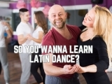 So You Wanna Learn Latin Dance?