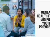 Mental Health First Aid for Youth Providers