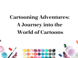 Cartooning Adventures: A Journey into the World of Cartoons