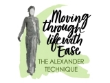 Moving through Life with Ease: the Alexander Technique
