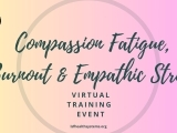 Compassion Fatigue, Burnout & Empathic Strain