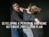 Developing A Personal and Home Defensive Protection Plan