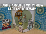 Hand Stamped 3D Mini Window Card and Bookmark