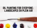 Oil Painting for Everyone: Landscapes En Plein Air