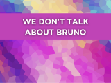 We Don’t Talk About Bruno (grades 1-3)