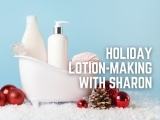 Holiday Lotion-Making w/ Sharon