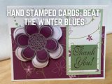 Hand Stamped Cards: Beat the Winter Blues