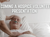 Becoming a Hospice Volunteer Presentation