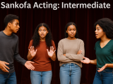Sankofa Acting: Intermediate (Ages 14-18)