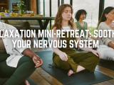 Relaxation Mini-Retreat: Soothe Your Nervous System