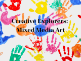 Creative Explorers: Mixed Media Art 