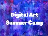 Digital Art Summer Camp- Ages 9 and up - Week 7 July 15-19