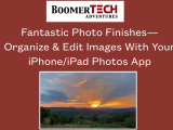 Fantastic Photo Finishes—Organize & Edit Images with Your iPhone/iPad  Photos App