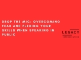 Drop the Mic: Overcoming Fear and Flexing Your Skills When Speaking in Public