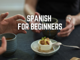 Spanish for Beginners: Conversational Skills & Everyday Life