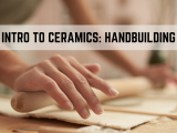 Ceramics: HandbuildingTechniques
