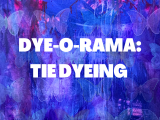 DYE-O-RAMA: Tie Dyeing - Ages 7-11 - Week 2 June 10-14