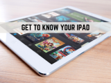 Get To Know Your Ipad