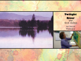 Twilight River with Sarah Yeoman (Online Class)