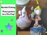 EW-06-08 or 11 3D Needle Felting  "Fairy Garden in a Tea Cup"