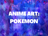 Anime Art: Pokémon - Ages 5 - 9