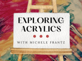 Exploring Acrylics 10/30-11/20