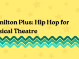 Hamilton Plus: Hip Hop for Musical Theatre