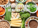 Plant Based Eating for Healthy Living