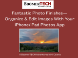 Fantastic Photo Finishes - Organize & Edit Images with Your iPhone/iPad Photo App - BoomerTECH Adventures