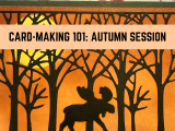 Card-Making 101: Autumn Session