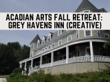 Acadian Arts Fall Retreat at Grey Havens Inn: Set Your CreativE SPIRIT FREE with Kat Logan