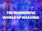 The Wonderful World of Weaving