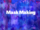 Mask Making- Ages 9 and up - Week 3 June 17-21